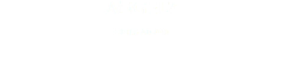 ANGEL? CRIES ALONE 